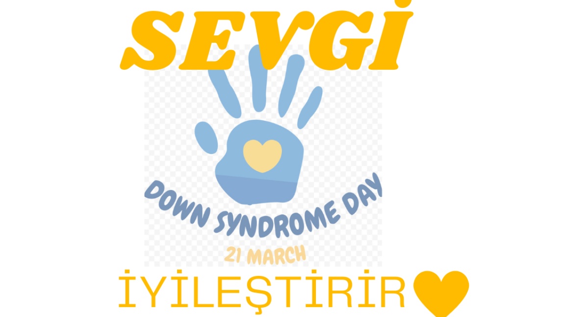 21 Mart Dünya Down Sendromu Günü